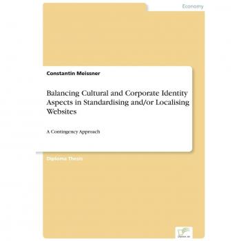 Balancing Cultural and Corporate Identity Aspects in Standardising and/or Localising Websites: A Contingency Approach