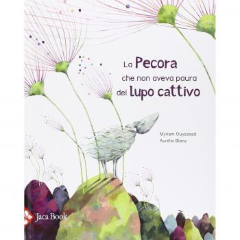 La pecora che non aveva paura del lupo cattivo. Ediz. illustrata