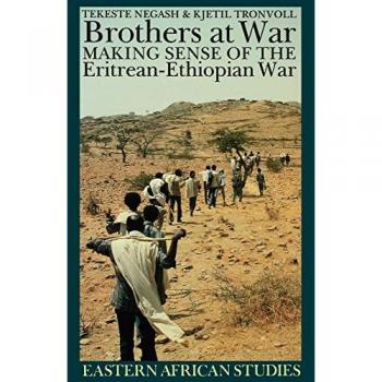 Brothers at War: Making Sense of the Eritrean-Ethiopian War (Eastern African Studies)