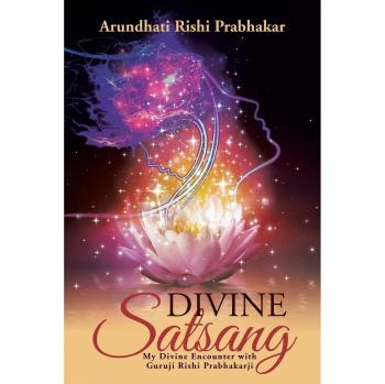 Divine Satsang: My Divine Encounter with Guruji Rishi Prabhakarji
