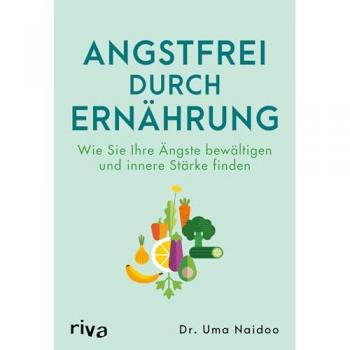 Angstfrei durch Ernährung
