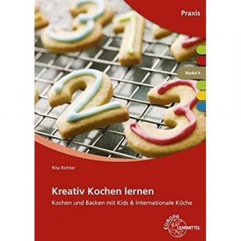 Rita Richter Kreativ Kochen Lernen Modul A: Kochen Und Backen Mit Kids & Internationale Küche