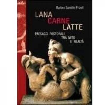 Lana, carne, latte. Paesaggi pastorali tra mito e realtà