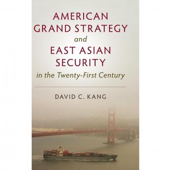 American Grand Strategy and East Asian Security in the Twenty-First Century