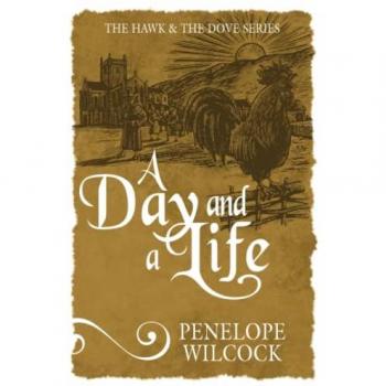 Wilcock, Penelope: A Day and a Life