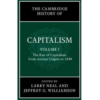 The Cambridge History of Capitalism 2 Volume Hardback Set: The Cambridge History of Capitalism: The Rise of Capitalism: From Ancient Origins to 1848