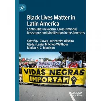 Black Lives Matter in Latin America: Continuities in Racism, Cross-National Resistance and Mobilization in the Americas