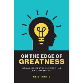 On the Edge of Greatness: Removing Mental Blocks that Kill Creativity