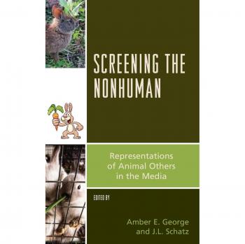 Screening the Nonhuman: Representations of Animal Others in the Media