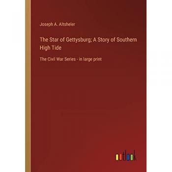 The Star of Gettysburg; A Story of Southern High Tide: The Civil War Series