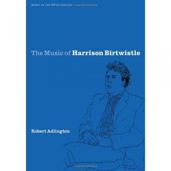 The Music of Harrison Birtwistle (Music in the Twentieth Century, Band 12)