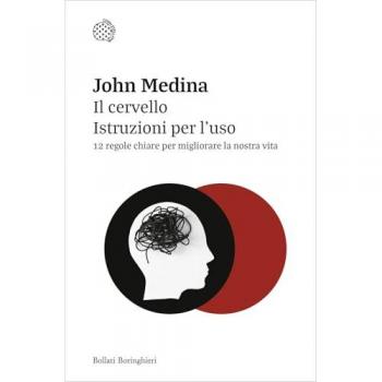 Il cervello. Istruzioni per l'uso. 12 regole chiare per migliorare la nostra vita