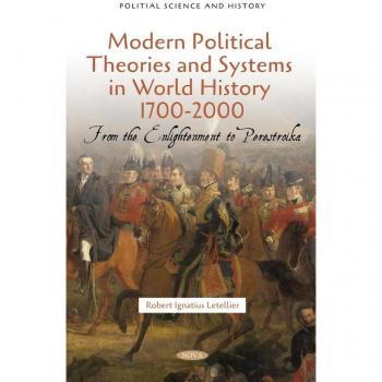 Modern Political Theories and Systems in World History 1700-2000: From the Enlightenment to Perestroika