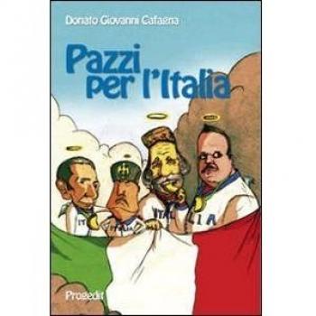 Pazzi per l'Italia. Quattro spiriti e un paese da salvare