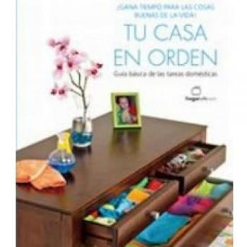 Tu casa en orden. Guía básica de las tareas domésticas