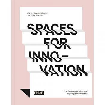 Kursty Groves Knight Spaces For Innovation: The Design And Science Of Inspiring Environments