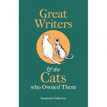 Great Writers and the Cats Who Owned Them, by Susannah Fullerton