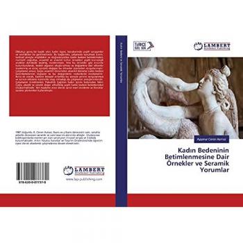 Asmaz, Ay¿enur Ceren: Kad¿n Bedeninin Betimlenmesine Dair Örnekler ve Seramik Yorumlar