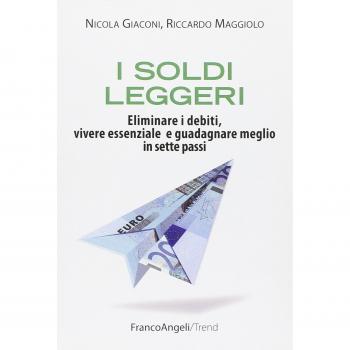 I soldi leggeri. Eliminare i debiti, vivere essenziale e guadagnare meglio in sette passi
