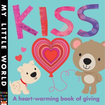 Kiss: A Heart-Warming Book of Giving (My Little World), Litton, Jonathan, Used;