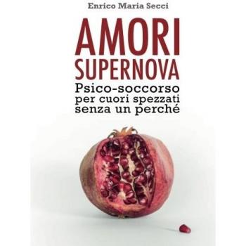 Amori Supernova. Psico-soccorso per cuori spezzati senza un perché
