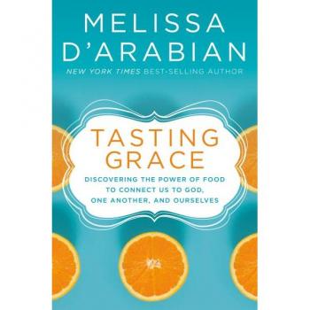 Tasting Grace: God/'s Invitation Into Deeper Connection and Satisfied Hunger, Sachbücher von Melissa d'Arabian