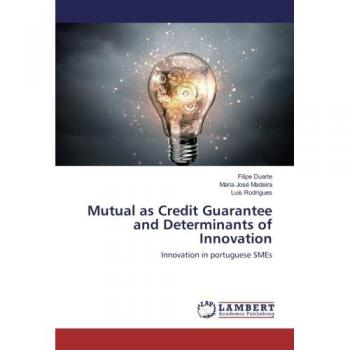 Mutual as Credit Guarantee and Determinants of Innovation: Innovation in portuguese SMEs