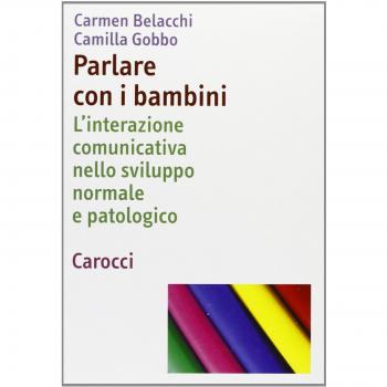 Parlare con i bambini. L'interazione comunicativa nello sviluppo ...