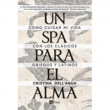Un spa para el alma: Cómo cuidar mi vida con los clásicos griegos y latinos (Tapa blanda).