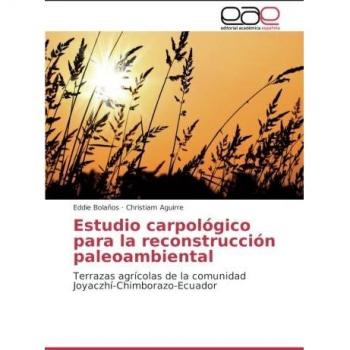 Estudio carpológico para la reconstrucción paleoambiental: Terrazas agrícolas de la comunidad Joyaczhí-Chimborazo-Ecuador