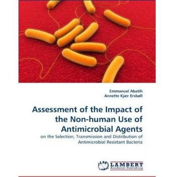 Assessment of the Impact of the Non-human Use of Antimicrobial Agents: on the Selection, Transmission and Distribution of Antimicrobial Resistant Bacteria