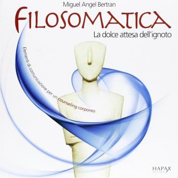 Filosomatica. La dolce attesa dell'ignoto. Elementi di comunicazione per un counseling corporeo. Ediz. inglese, spagnolo, catalano e francese. Con DVD