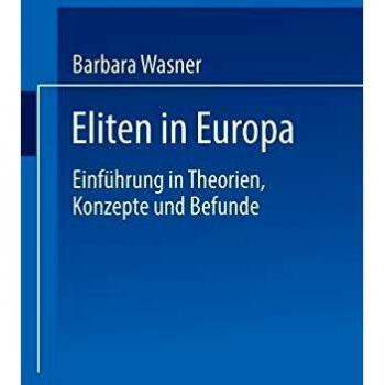 Eliten in Europa: Einführung in Theorien, Konzepte und Befunde (German Edition)