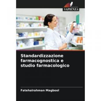 Magbool, Fatehalrahman: Standardizzazione farmacognostica e studio farmacologico