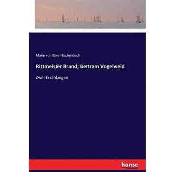 Rittmeister Brand; Bertram Vogelweid: Zwei Erzählungen