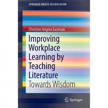 Improving Workplace Learning by Teaching Literature: Towards Wisdom