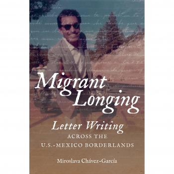 Migrant Longing : Letter Writing across the U.S.-Mexico Borderlands