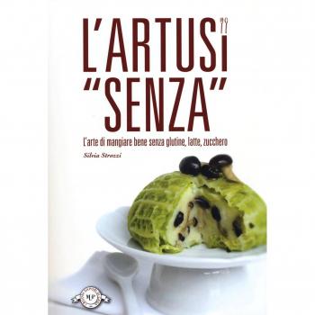 L'Artusi «senza». L'arte di mangiare bene senza glutine, latte, zucchero