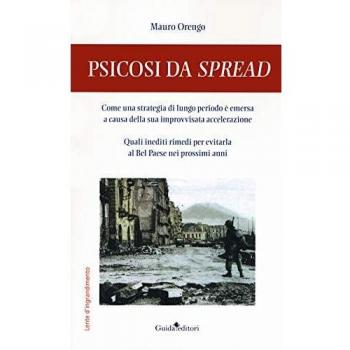 Psicosi da spread. Come una strategia di lungo periodo è emersa a causa della sua improvvisata accelerazione. Quali inediti rimedi per evitarla al Bel Paese nei prossimi anni