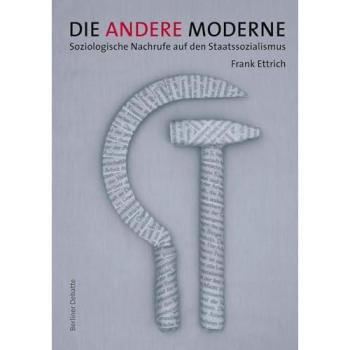 Die andere Moderne. Soziologische Nachrufe auf den Staatssozialismus