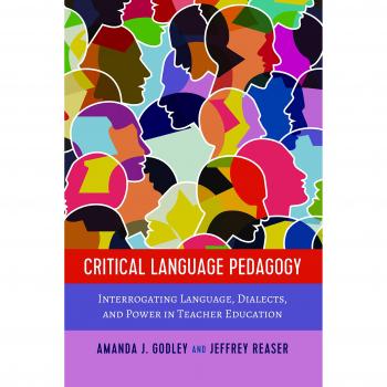Critical Language Pedagogy: Interrogating Language, Dialects, and Power in Teacher Education