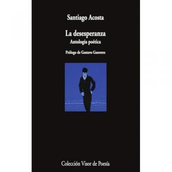La desesperanza: Antología poética (Tapa blanda con solapas).