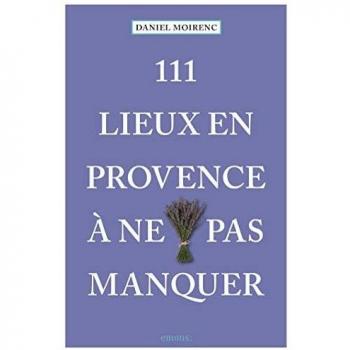 111 lieux en Provence à ne pas manquer