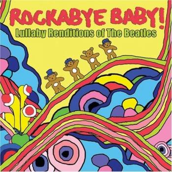 Rockabye Baby! Lullaby Renditions Of The Beatles