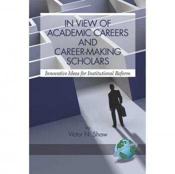 In View of Academic Careers and Career-Making Scholars: Innovative Ideas for Institutional Reform
