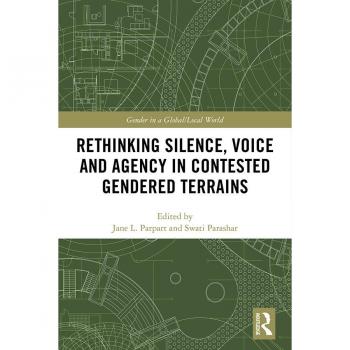 Rethinking Silence Voice and Agency in Contested Gendered Terrains