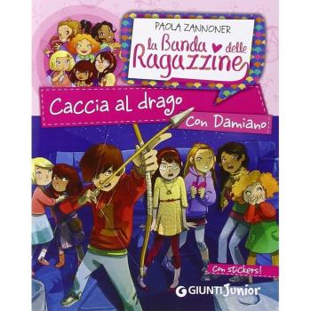 Caccia al drago con Damiano. La banda delle ragazzine. Con adesivi