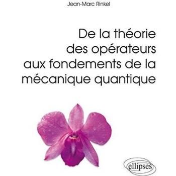 De la théorie des opérateurs aux fondements de la mécanique quantique