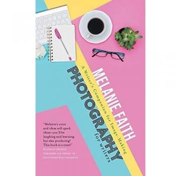 Photography for Writers: A Writer's Companion for Image-Making