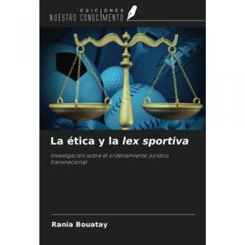 La ética y la lex sportiva: Investigación sobre el ordenamiento jurídico transnacional